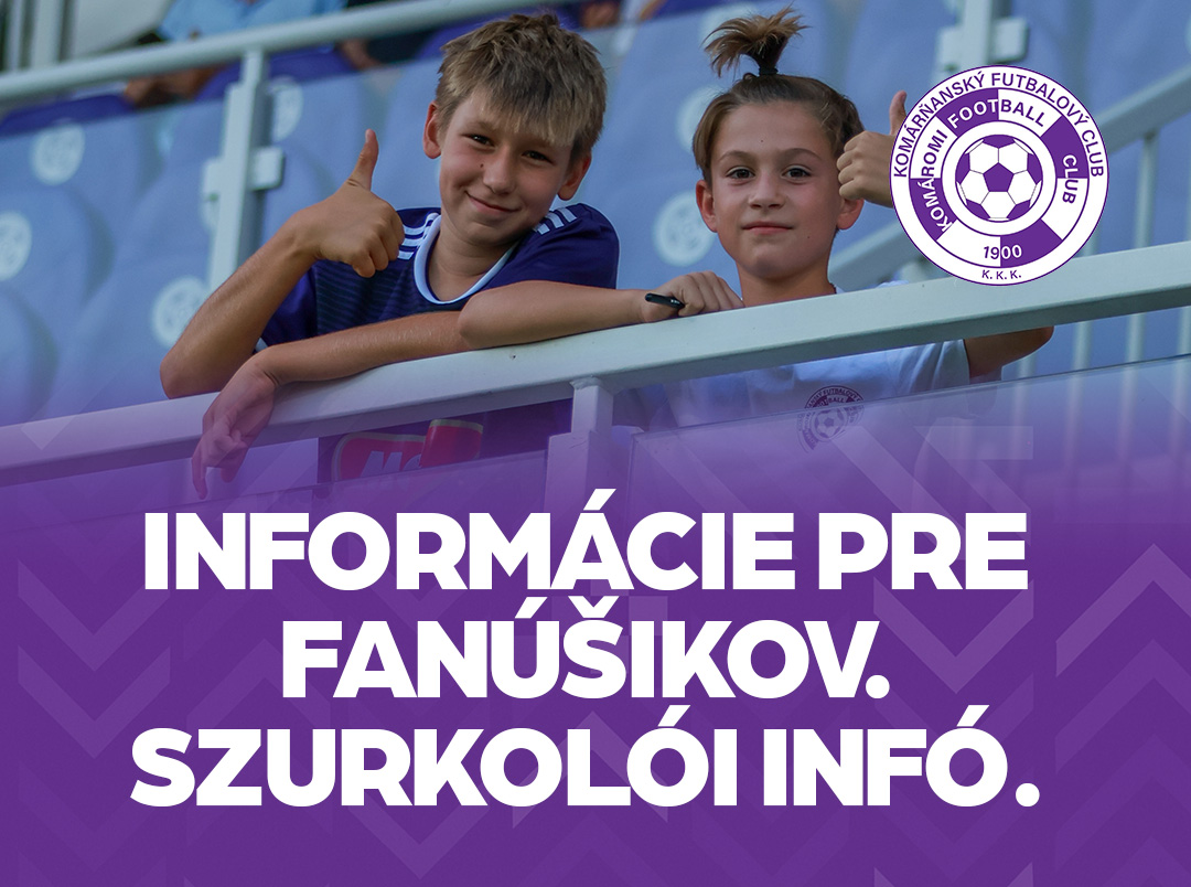 Informácie pre fanúšikov – Szurkolói infó – KFC Komárno – ŠK Slovan Bratislava