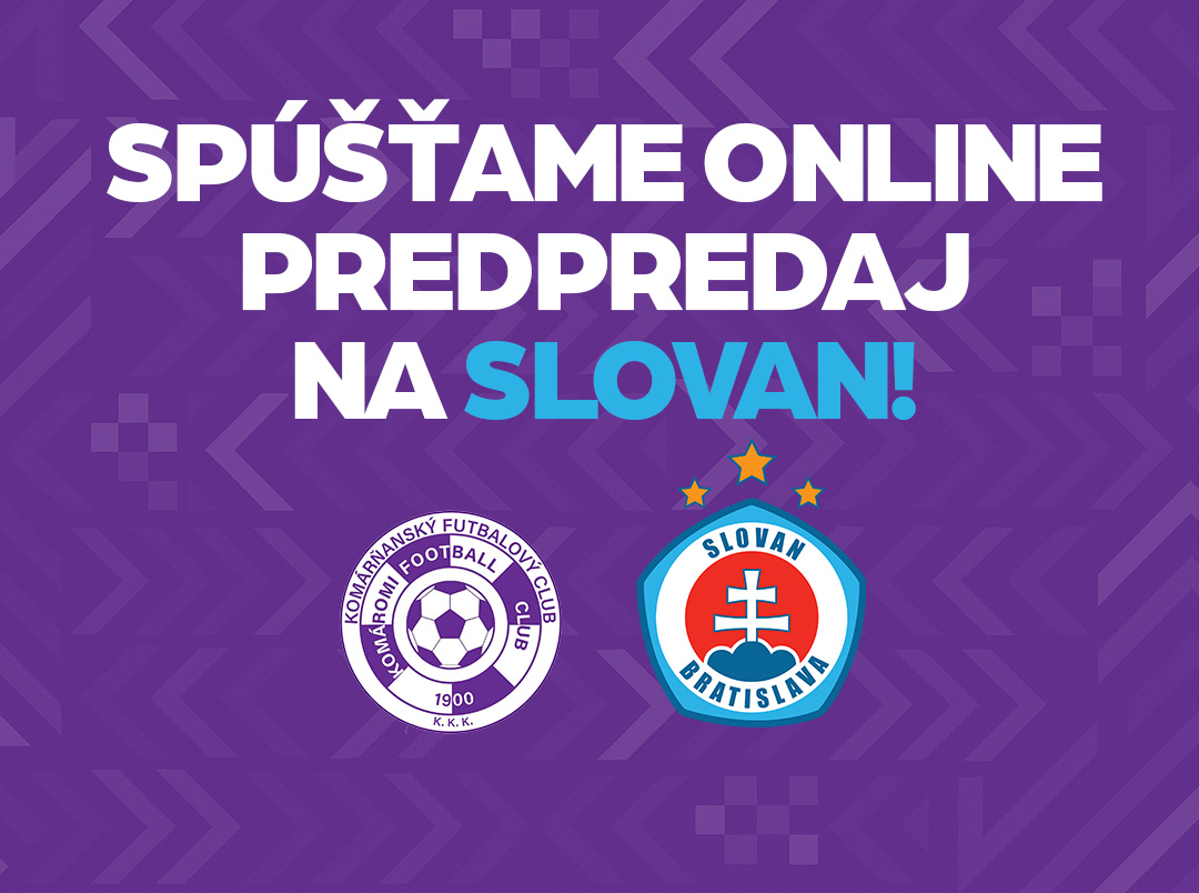 Spúšťame online predpredaj na Slovan – KFC Komárno vs. ŠK Slovan Bratislava
